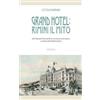 Minerva Edizioni (Bologna) Grand Hotel: Rimini il mito. Dall'Ostenda d'Italia ad Amarcord, da astronave bianca a simbolo dell'hôtellerie futura Letizia Magnani