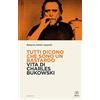 CALEIDOSCOPIO Tutti dicono che sono un bastardo. Vita di Charles Bukowski