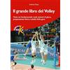 ELIKA Il grande libro del volley. Tutto sui fondamentali, ruoli, sistemi di gioco, preparazione fisica e analisi della gara