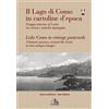 Lariologo Il lago di Como in cartoline d'epoca. Viaggio intorno al Lario tra storia e antiche immagini. Ediz. italiana e inglese
