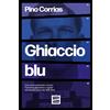 Fuoriscena Ghiaccio blu. Una storia americana e nostra: l'assassino giustiziato e sepolto nel mondo universale della rete