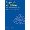 Carocci Le parole del tedesco. Tipi, struttura, relazioni, uso