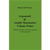 Pubblicato in proprio come utente de' il Argomenti di Analisi Matematica- Volume Primo: Elementi di teoria ed esercizi guidati svolti e proposti: Vol. 1