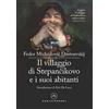 Castelvecchi Il villaggio di Stepàncikovo e i suoi abitanti. Dalle memorie di uno sconosciuto Fëdor Dostoevskij