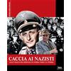 Sprea Editori Caccia ai nazisti. Sulle tracce dei criminali di guerra fedeli al führer