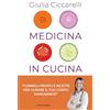 MONDADORI Medicina in cucina. Consigli pratici e ricette per curare il tuo corpo mangiando!