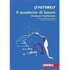 Zanichelli Futurely. Il quaderno di lavoro. 10 step per l'orientamento. Con Contenuto digitale (fornito elettronicamente)