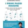 MONDADORI I primi passi insieme. Consigli pratici per neo-genitori sulla salute del bambino da 0 a 12 mesi