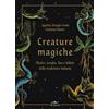 De Vecchi Creature magiche. Mostri, streghe, fate e folletti della tradizione italiana Ippolita Douglas Scotti