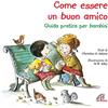 Paoline Editoriale Libri Come essere un buon amico. Guida pratica per bambini