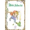 Paoline Editoriale Libri Abbi fiducia. Ediz. illustrata