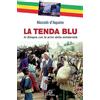Paoline Editoriale Libri La tenda blu. In Etiopia con le armi della solidarietà