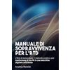 Gruppo Rds Editore Manuale di sopravvivenza per l'RTD: Oltre la burocrazia. Il metodo pratico per trasformare la tua PA in una macchina digitale efficiente