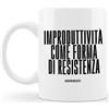 Studio Supernova - Non si Può Più Dire Niente! - Tazza Improduttività come forma di resistenza NSPPDN 2