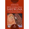 Newton Compton Editori Breve storia della Sardegna. La lunga e affascinante storia dell'isola più misteriosa del Mediterraneo