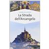 San Paolo Edizioni La strada dell'arcangelo. La grande Via di San Michele in Europa