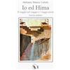 Edizioni We Io ed Hima: Il viaggio nel viaggio e i viaggi astrali Lascia andare