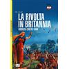 Libreria Editrice Goriziana La rivolta in Britannia. Boudicca contro Roma