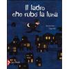Jaca Book Il ladro che rubò la luna Bernard Villiot;Peggy Nille