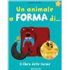 Crealibri Un animale a forma di... Il libro delle forme. Ediz. a colori Amélie Falière