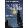Cantagalli Un cipresso per maestro. Profezia e Mistero di Renzo Buricchi il «Tabaccaio di Prato». Nuova ediz. Marcello Pierucci