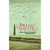 Cantagalli Un cipresso per maestro. Profezia e Mistero di Renzo Buricchi il «Tabaccaio di Prato». Nuova ediz. Marcello Pierucci