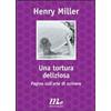 Minimum Fax Una tortura deliziosa. Pagine sull'arte di scrivere Henry Miller