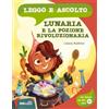 Mimebù Lunaria e la pozione rivoluzionaria. Ediz. a colori. Con lettura ad alta voce