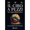 Bompiani Il cibo a pezzi. La guerra nel piatto