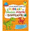 GRIBAUDO Il mio primo albo da colorare di draghi mostri e dinosauri. Ediz. illustrata