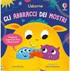 Usborne Gli abbraccialibri - Gli abbracci dei mostri