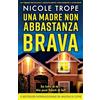 Bookouture Una madre non abbastanza brava: Un thriller psicologico assolutamente coinvolgente e avvincente: 1