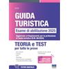 Maggioli Editore Guida Turistica - Esame di abilitazione 2025. Teoria e Test per tutte le prove