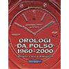 Pressision Orologi da polso 1960-2000. Trionfo, crisi e rinascita. Ediz. a colori