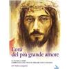 ELLEDICI L'ora del più grande amore. La via della croce commentata con i testi di Pregare col Vangelo di P. Andrea Gasparino