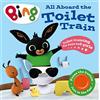 HARPERCOLLINSCHILDREN'SBOOKS Bing All Aboard The Toilet Train! A Noisy Bing Book [Not-Us, Not-Ca]: A helpful potty training single-sound board book for chidlren ages 2 to 5