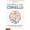 EDIZIONI LSWR Sviluppa il tuo cervello: 12 Trucchi Per Avere Un Cervello Ad Alte Prestazioni
