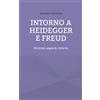 Books on Demand Intorno a Heidegger e Freud: Storicità, angoscia, fatticità