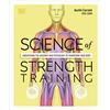 DK Science of Strength Training: Understand the Anatomy and Physiology to Transform Your Body
