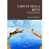 Lulu.com CADUTI NELLA RETE