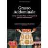 tredition Grasso Addominale: Come Perdere Peso e Dimagrire la Pancia Velocemente: La guida pratica per dimagrire senza dieta, ottimizzare il metabolismo e dire ... con nutrizione mirata ed esercizi efficaci: 1