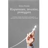 ilmiolibro self publishing Risparmiare, investire, proteggere