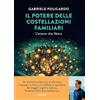 Piemme Il potere delle costellazioni familiari. L'amore che libera. Con meditazioni guidate dall'autore