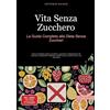 tredition Vita Senza Zucchero: La Guida Completa alla Dieta Senza Zuccheri: Come mangiare senza zucchero, superare la dipendenza da zucchero e preparare deliziose ricette senza zucchero per una vita sana: 1