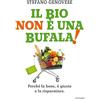 Piemme Il bio non è una bufala! Perché fa bene, è giusto e fa risparmiare
