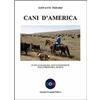ZOOTECNICA E ZOOGNOSTICA Cani d'America. Tutte le razze del nuovo continente dalla preistoria ad oggi