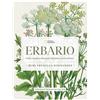 White Star Publishers Erbario. Guida completa alle piante officinali e ai loro benefici