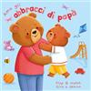 Ancora Amo gli abbracci di papà. Ediz. a colori