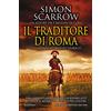 Newton Compton Editori Il traditore di Roma. Un grande romanzo storico dall'autore bestseller del Sunday Times, oltre 5 milioni di copie nel mondo, tradotto in 10 paesi