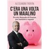 Edizioni &100 Group C'era una volta un maialino: Piccolo manuale di finanza per bambini e ragazzi